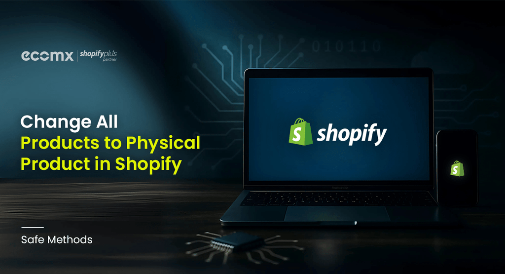 Change All Products to Physical Product Shopify Safe Methods