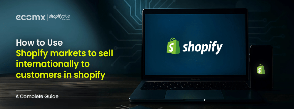 Shopify Markets to Sell Internationally Customers in Shopify