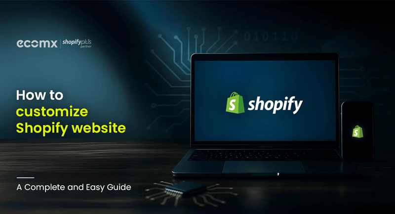 How To Customize Shopify Website: A Complete and Easy Guide
