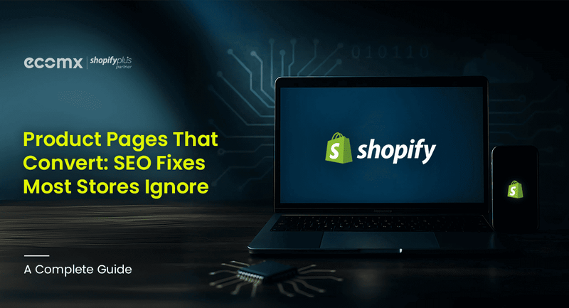 Product Pages That Convert: SEO Fixes Most Stores Ignore