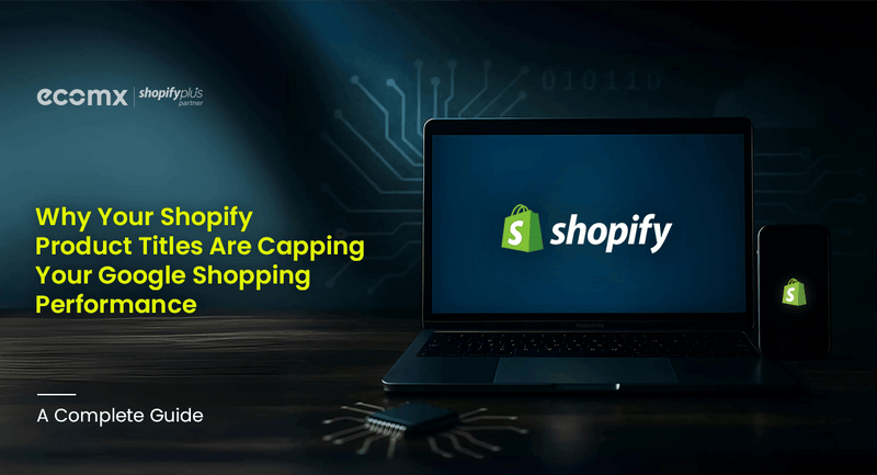 Why Your Shopify Product Titles Are Capping Your  Google Shopping Performance 