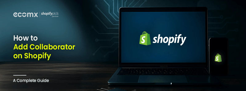How to Add a Collaborator on Shopify - A Complete Guide