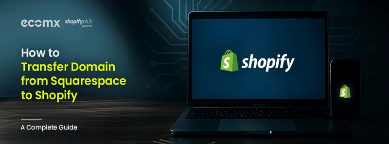 How to Transfer Domain from Squarespace to Shopify​