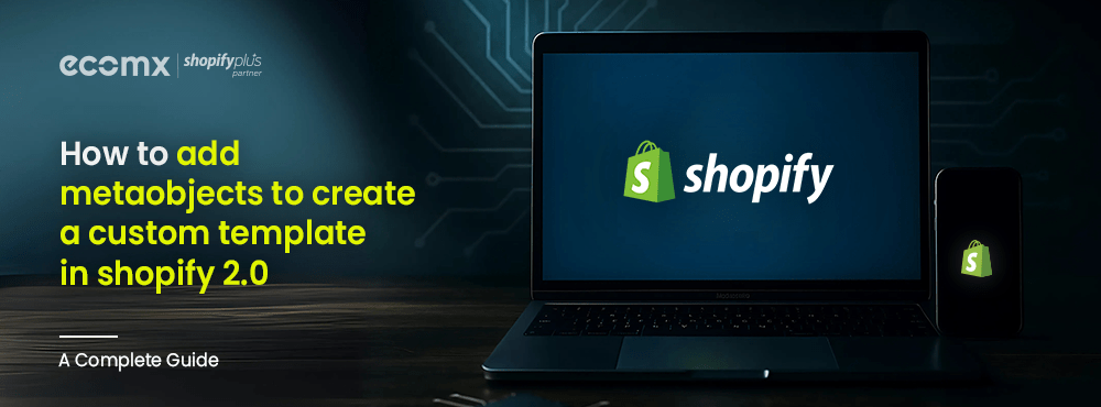 Add Metaobjects to Create a Custom Template in Shopify 2.0